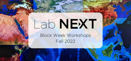 Lab NEXT Block Week Workshops: August 29-September 2