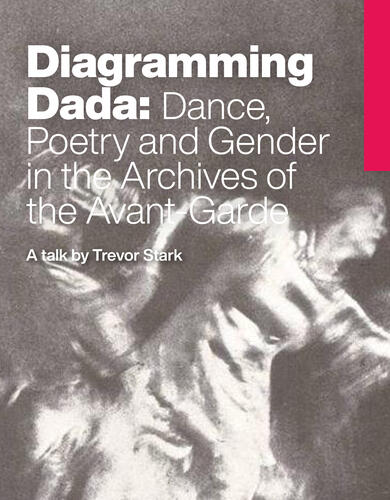 Diagramming Dada: Dance, Poetry and Gender in the Archives of the Avant-Garde